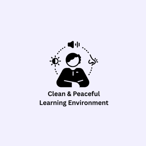 Clean & Peaceful Learning Environment